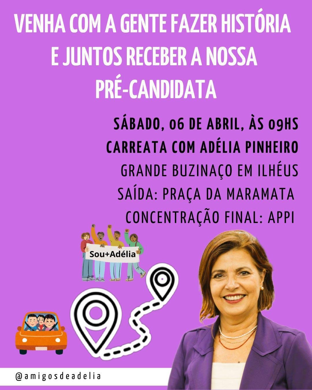 SECRETÁRIA DE EDUCAÇÃO DO ESTADO DA BAHIA E PRÉ-CANDIDATA A PREFEITA DE ILHÉUS, ADÉLIA PINHEIRO, REALIZA CARREATA NO PRÓXIMO SÁBADO (06)