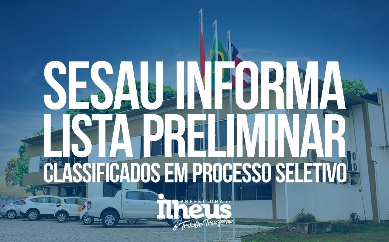 SESAU DIVULGA LISTA PRELIMINAR DE CLASSIFICADOS EM PROCESSO SELETIVO