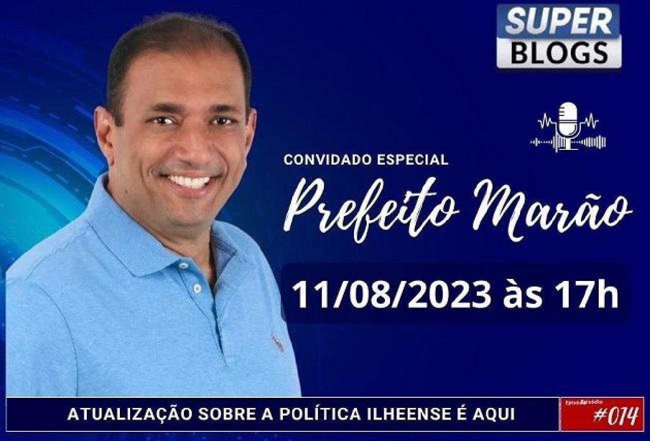 SUPER BLOGS RECEBE MARÃO, PREFEITO DE ILHÉUS, NESSA SEXTA -FEIRA (11)