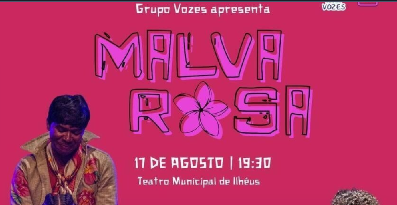 ILHÉUS RECEBE ESPETÁCULO "MALVA ROSA" NO PRÓXIMO SÁBADO (17)