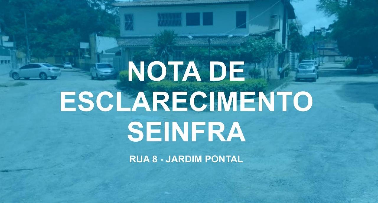 NOTA DE ESCLARECIMENTO SEINFRA - RUA 8, JARDIM PONTAL