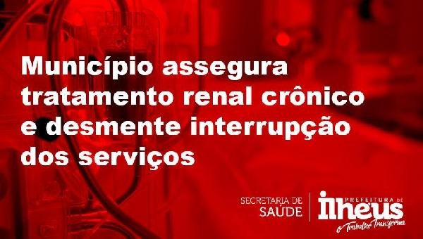 MUNICÍPIO ASSEGURA TRATAMENTO RENAL CRÔNICO E DESMENTE INTERRUPÇÃO DOS SERVIÇOS