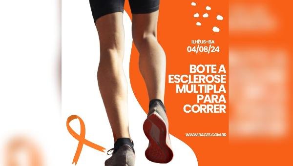 PRIMEIRA CORRIDA E CAMINHADA "BOTE A ESCLEROSE MÚLTIPLA PARA CORRER" SERÁ REALIZADA EM ILHÉUS NO PROXIMO DOMINGO (04)